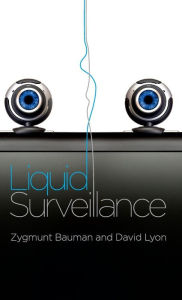 Title: Liquid Surveillance: A Conversation / Edition 1, Author: Zygmunt Bauman