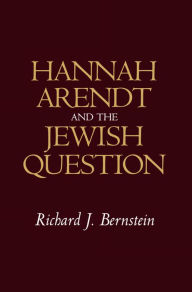 Title: Hannah Arendt and the Jewish Question, Author: Richard J. Bernstein