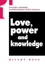 Love, Power and Knowledge: Towards a Feminist Transformation of the Sciences