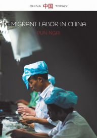 Title: Migrant Labor in China / Edition 1, Author: Pun Ngai