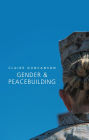 Gender and Peacebuilding / Edition 1