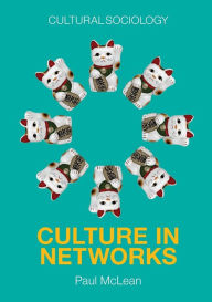 Title: Culture in Networks / Edition 1, Author: Paul McLean