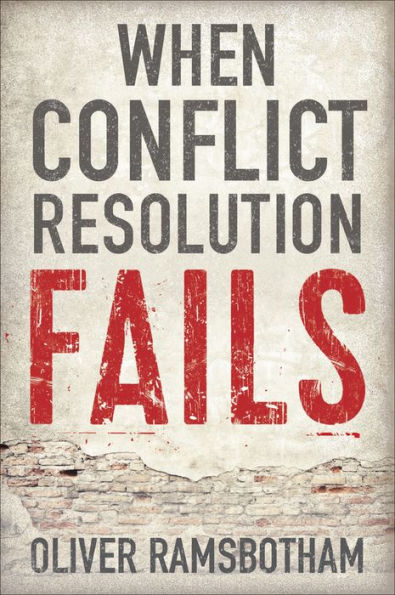 When Conflict Resolution Fails: An Alternative to Negotiation and Dialogue: Engaging Radical Disagreement in Intractable Conflicts / Edition 1