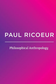 Title: Philosophical Anthropology / Edition 1, Author: Paul Ricoeur