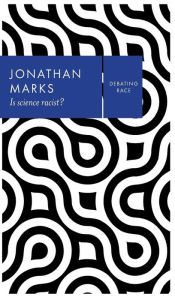 Title: Is Science Racist? / Edition 1, Author: Jonathan Marks