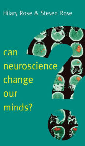 Title: Can Neuroscience Change Our Minds? / Edition 1, Author: Hilary Rose
