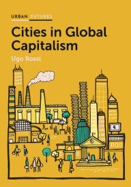 Title: Cities in Global Capitalism / Edition 1, Author: Ugo Rossi