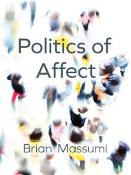Title: Politics of Affect / Edition 1, Author: Brian Massumi