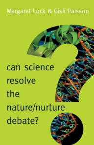 Title: Can Science Resolve the Nature / Nurture Debate?, Author: Margaret M. Lock