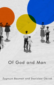 Title: Of God and Man / Edition 1, Author: Zygmunt Bauman