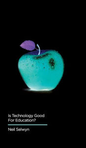 Title: Is Technology Good for Education? / Edition 1, Author: Neil Selwyn