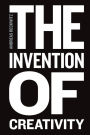 The Invention of Creativity: Modern Society and the Culture of the New