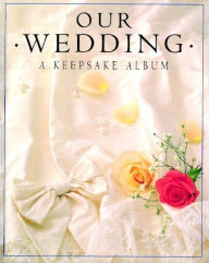 Our Wedding: A Keepsake Album