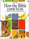 How the Bible Came to Us: The Story of the Book That Changed the World