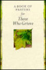 Book of Prayers for Those Who Grieve