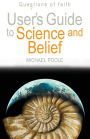 User's Guide to Science and Belief