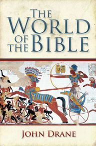 Title: The World of the Bible: Understanding the world's greatest bestseller, Author: John Drane