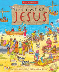 Look Inside: The Time of Jesus: A Lift-the-Flap Discovery Book