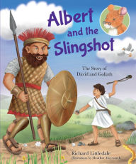Title: Albert and the Slingshot: The Story of David and Goliath, Author: Richard Littledale