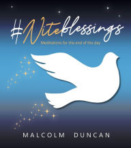 Title: #Niteblessings: Meditations for the End of the Day, Author: Malcolm Duncan
