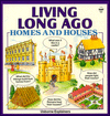 Living Long Ago: Homes and Houses