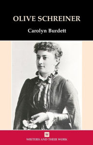 Title: Olive Schreiner, Author: Carolyn Burdett