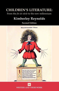 Title: Children's Literature: From the Fin de Siecle to the New Millennium, Author: Kimberley Reynolds