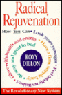 Radical Rejuvenation: The Revolutionary New System for the Effects of Ageing