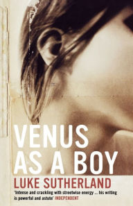 Title: Venus as a Boy, Author: Luke Sutherland