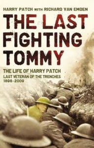 The Last Fighting Tommy : The Life of Harry Patch, the Only Surviving Veteran of the Trenches