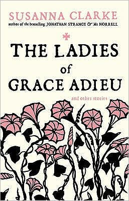 The Ladies Of Grace Adieu And Other Stories By Susanna Clarke