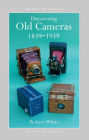 Discovering Old Cameras 1839-1939
