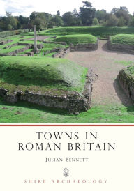 Title: Towns in Roman Britain, Author: Julian Bennett