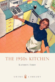 Title: The 1950s Kitchen, Author: Kathryn Ferry