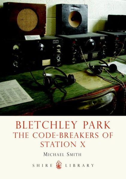 Bletchley Park: The Code-breakers of Station X