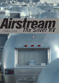 Title: Airstream: The Silver RV, Author: Tara Cox