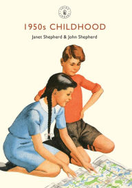 Title: 1950s Childhood: Growing up in post-war Britain, Author: Janet Shepherd