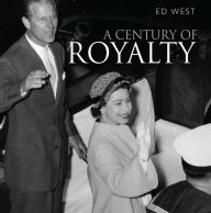Title: A Century of Royalty, Author: Edward West