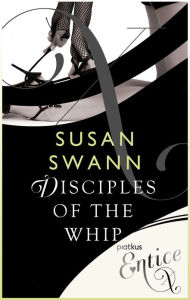 Title: Disciples Of The Whip, Author: Susan Swann