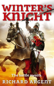 Title: Winter's Knight, Author: Richard Argent