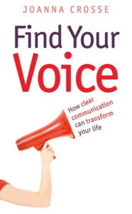 Title: Find Your Voice: Transform your voice for personal and professional success, Author: Joanna Crosse