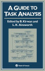 A Guide To Task Analysis: The Task Analysis Working Group / Edition 1