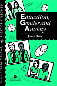 Title: Education, Gender And Anxiety / Edition 1, Author: Jenny Shaw
