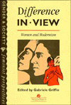 Title: Difference In View: Women And Modernism / Edition 1, Author: Gabriele Griffin