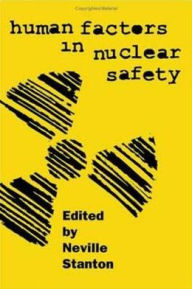 Title: Human Factors in Nuclear Safety / Edition 1, Author: Neville A. Stanton