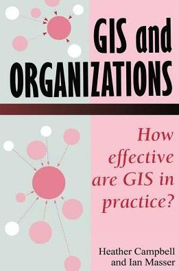 GIS In Organizations: How Effective Are GIS In Practice? / Edition 1