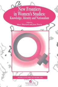 Title: New Frontiers In Women's Studies: Knowledge, Identity And Nationalism, Author: Mary Maynard