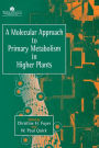 A Molecular Approach To Primary Metabolism In Higher Plants / Edition 1