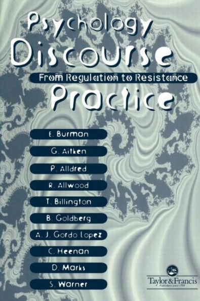 Psychology, Discourse And Social Practice: From Regulation To Resistance / Edition 1