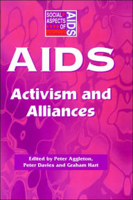 Title: AIDS: Activism and Alliances / Edition 1, Author: Peter Aggleton